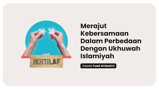 Merajut Kebersamaan Dalam Perbedaan Dengan Persaudaraan Islam | Ustadz Fuad Al Hazimi