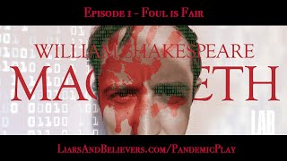 Macbeth: Episode 1 - Foul is Fair / from Liars \u0026 Believers