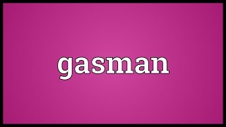 Gasman Meaning