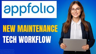 AppFolio Tutorial | New In-House Maintenance Tech Workflow Explained