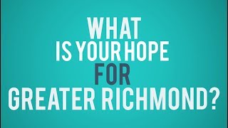 What is your hope for Greater Richmond?
