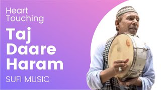 Taj Dare Haram || Heart Touching Voice || Sufi Music || Delhi