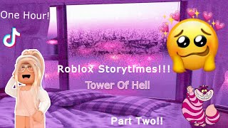 I'M BACK CUTIES!😍 Tower Of Hell StoryTime TikTok Compilation Roblox 💖 1 Hour of Storytimes Part Two!