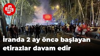 İranda sentyabr ayında başlayan etirazlar davam edir