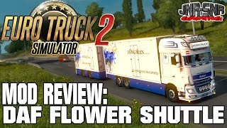 ETS 2 MODS REVIEW | DAF Flower Shuttle | EURO TRUCK SIMULATOR 2 MODS REVIEW