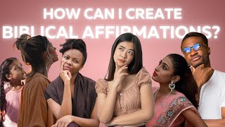 How To Create Biblical Affirmations To Decree Over Your Life