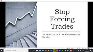 How to stop Forcing Trades || thefundamentaltrader
