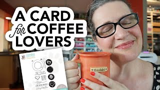 A card for coffee lovers (and walk-thru of my card design process!)