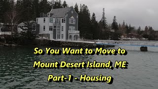 So You Want to Move to Mount Desert Island, Me   Part I - Housing