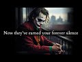 They never knew disrespecting you would earn them your forever silence - Joker Speech