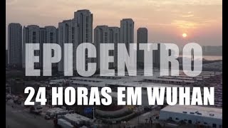 Epicentro - 24h em Wuhan | Documentário