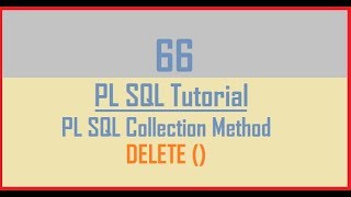 Tutorial 66 : PL SQL Collection Method || DELETE()