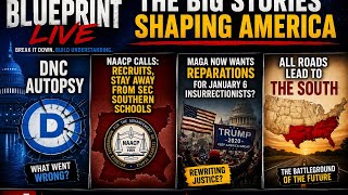 DNC AUTOPSY, MAGA Reparations & Why All Roads Lead to the South | The Blueprint Live