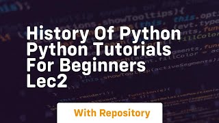 History of python python tutorials for beginners lec2