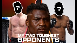 Francis Ngannou: My two toughest opponents!