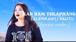 Lalenkawli Pautu - Kan ram thlaphâng ||Lyrics Video