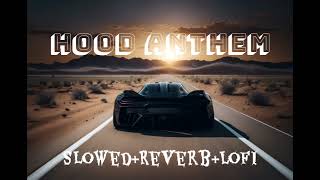 Hood Anthem | ( Slowed + Reverb + Lofi ) | Subh