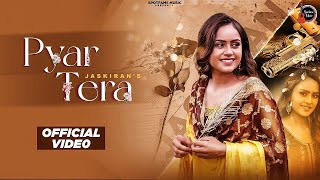 Pyar Tera (Official Video) | Jaskiran | R Guru | Supneet Singh | Latest Punjabi Song 2022