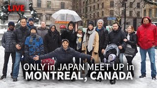 ONLY in JAPAN in MONTREAL, Canada (meet up)