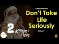 Don't Take Life Seriously - Sadhguru Jaggi Vasudev