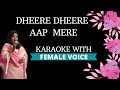 Dheere Dheere Aap Mere Karaoke With Female