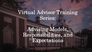 Virtual Advisor Training Series: Advising Models, Responsibilities, and Expectations