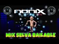 mix selva bailable dj nonix