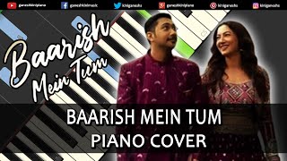 Baarish Mein Tum Neha Kakkar Piano Cover  Piano Tutorial Hindi Music Song Instrumental Chords Ganesh