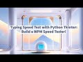Typing Speed Test with Python Tkinter: Build a WPM Speed Tester!