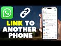 How To Link WhatsApp To Another Phone (Step By Step Tutorial)