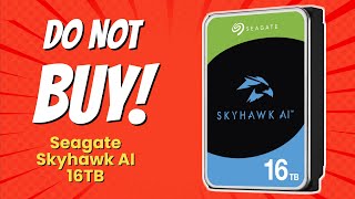 Seagate Skyhawk AI 16TB | 5 Shocking Reasons NOT to Buy! 😲💔