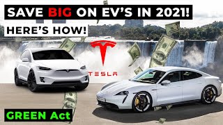 How To Possibly Save $10,000 On Teslas In 2021 (GREEN Act)
