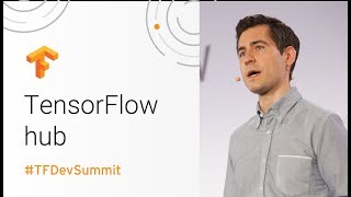 TensorFlow Hub (TensorFlow Dev Summit 2018)