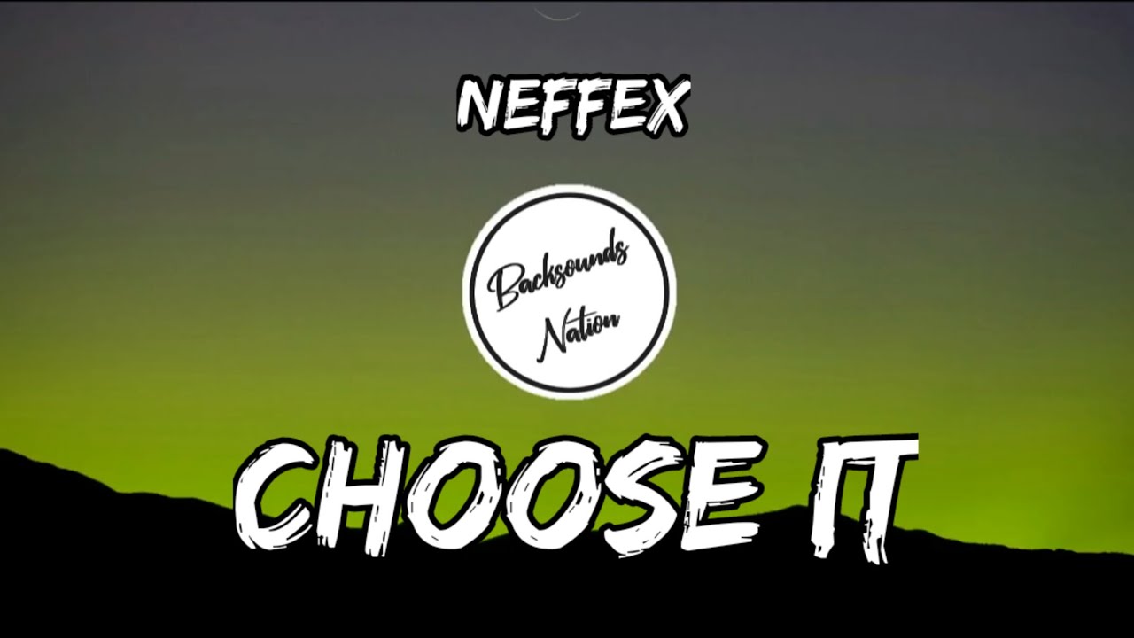 Neffex - Choose It [Lyrics] - YouTube