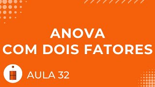 ANOVA com Dois Fatores | Estatística Básica 32