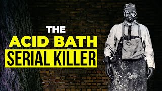 The Acid Bath Serial Killer | John George Haigh