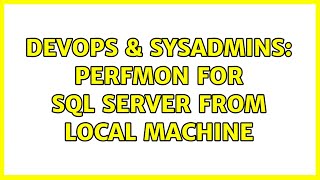 DevOps & SysAdmins: Perfmon for SQL Server from local machine (2 Solutions!!)