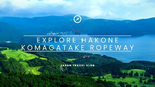 Hakone-en  || The Hakone Komagatake Ropeway (箱根駒ヶ岳ロープウェー)