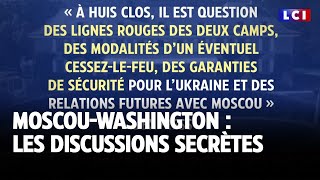 Moscou-Washington : les discussions secrètes ｜LCI