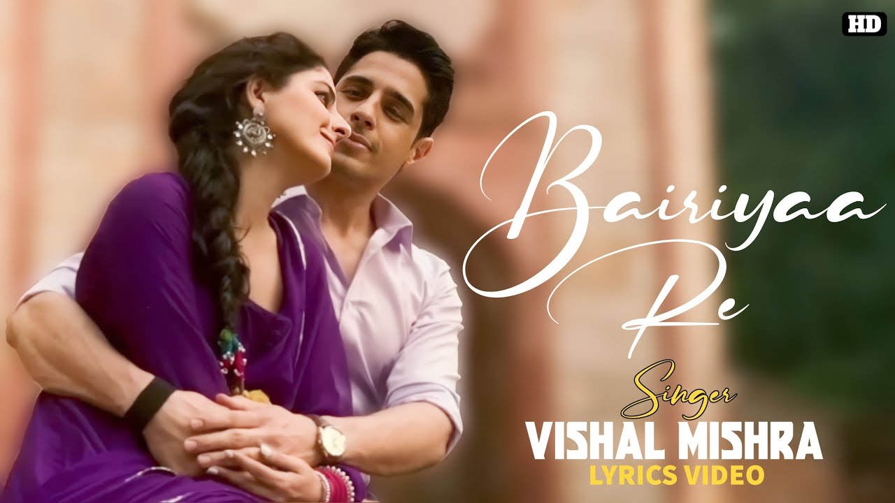 Bairiyaa Re Lyrics - Vishal Mishra | Sidharth Malhotra | Isha Talwar ...