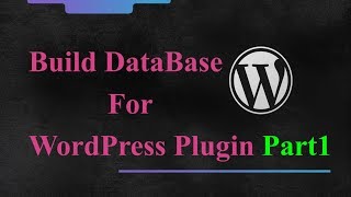 WordPress Plugin Development - How To Create Table In WordPress Database - Part 1