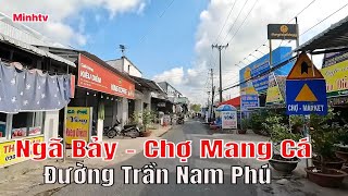 Khám Phá Phường Ngã Bảy . Từ Cầu Phụng Hiệp  Đến Chợ Mang Cá  . Cuộc Sống Thay Đổi Bất Ngờ! .
