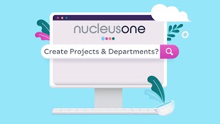 Creating New Projects and Department in Nucleus One