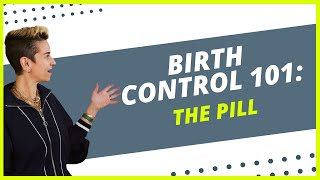 Birth control 101: The pill
