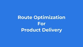 Route Optimization For Product Delivery
