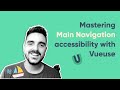 Mastering Main Navigation Accessibility with Vueuse
