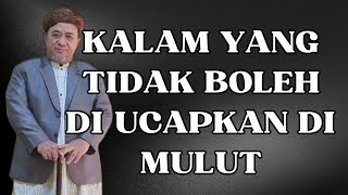 KALAM YANG TIDAK BOLEH DI UCAPKAN DI MULUT