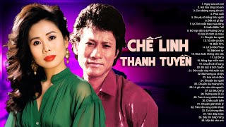 CHẾ LINH THANH TUYỀN Tuyển Chọn Toàn Bài Hay - Song Ca Vượt Thời Gian Ngàn Năm Có Một