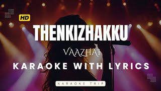 Thenkizhakku Karaoke with Lyrics | Vaazhai | Dhee | HD #Thenkizhakku #dhee #santhoshnarayanan