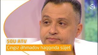 Çingiz Əhmədov haqqında süjet (Şou ATV)